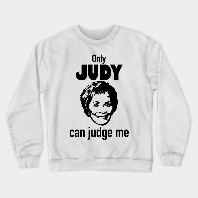 Only Judy Can Judge Me Crewneck Sweatshirt by Randomart